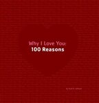 Why I Love You: 100 Reasons by Scott D. Johnson Blurb Books 